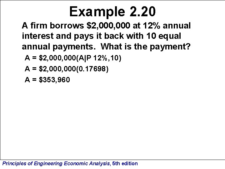 Example 2. 20 A firm borrows $2, 000 at 12% annual interest and pays