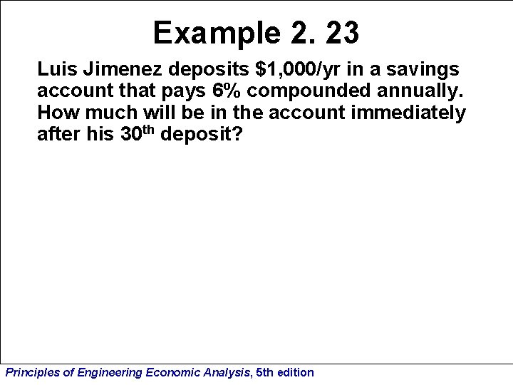 Example 2. 23 Luis Jimenez deposits $1, 000/yr in a savings account that pays