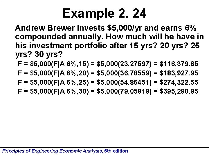 Example 2. 24 Andrew Brewer invests $5, 000/yr and earns 6% compounded annually. How