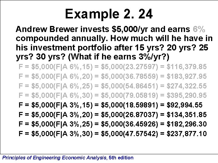 Example 2. 24 Andrew Brewer invests $5, 000/yr and earns 6% compounded annually. How