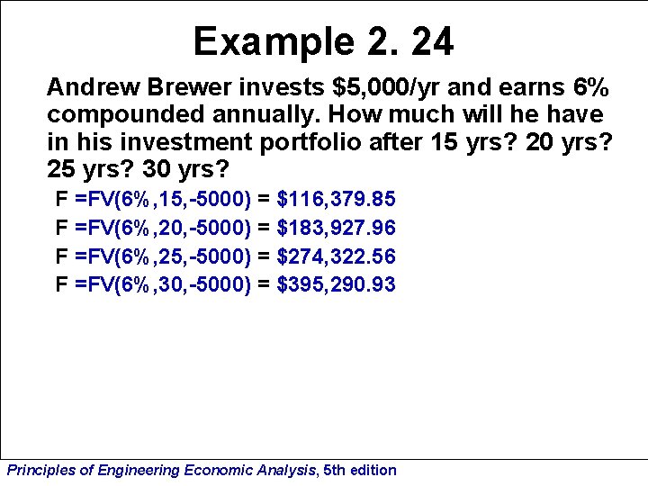 Example 2. 24 Andrew Brewer invests $5, 000/yr and earns 6% compounded annually. How