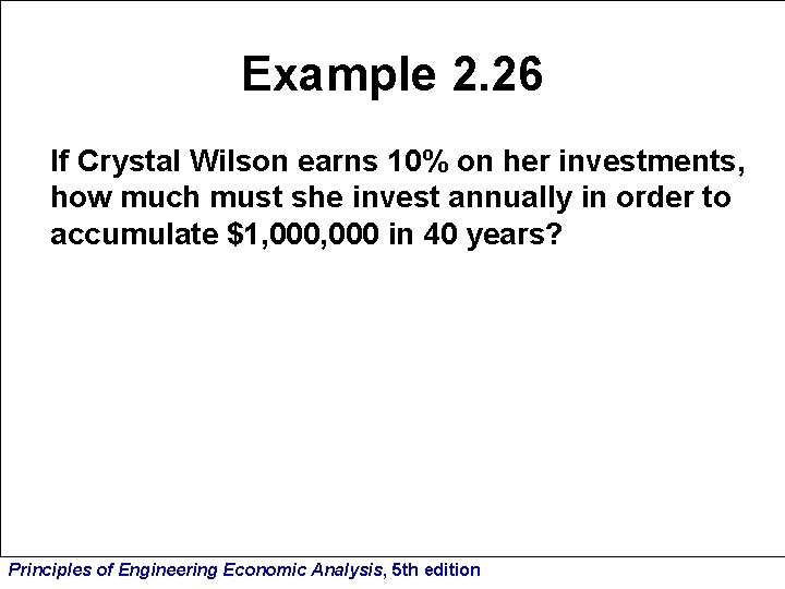 Example 2. 26 If Crystal Wilson earns 10% on her investments, how much must