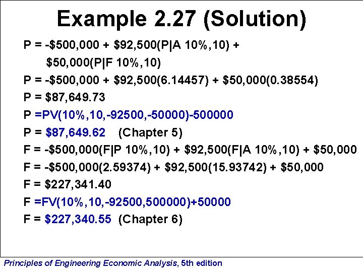 Example 2. 27 (Solution) P = -$500, 000 + $92, 500(P|A 10%, 10) +