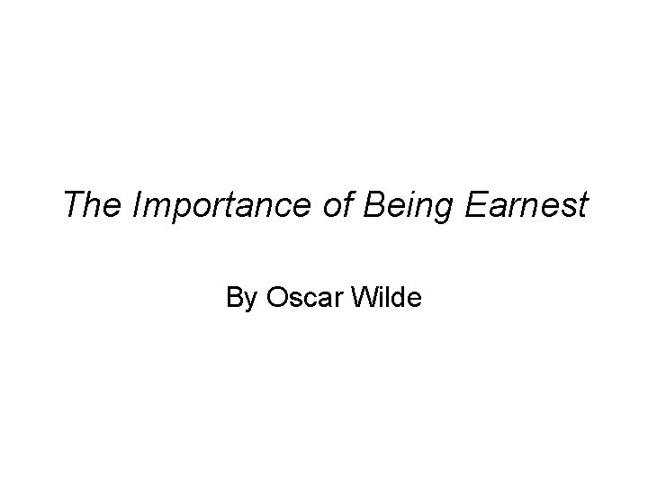 The Importance of Being Earnest By Oscar Wilde 