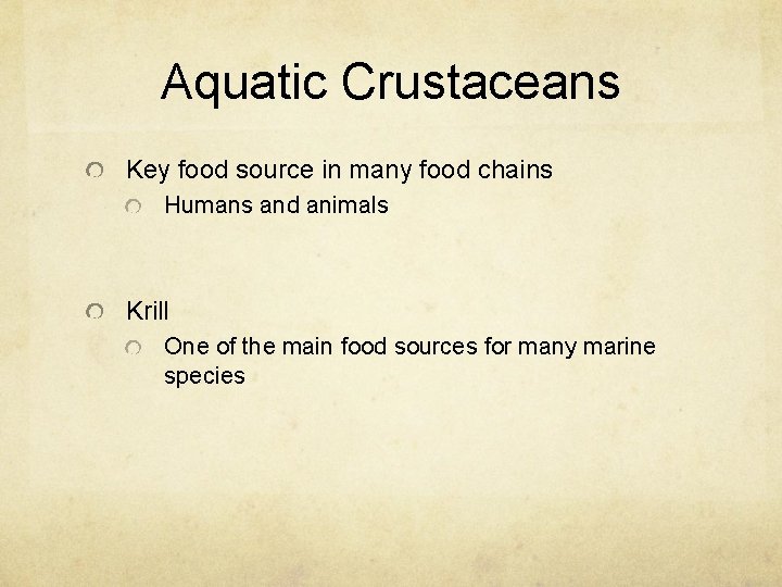 Aquatic Crustaceans Key food source in many food chains Humans and animals Krill One