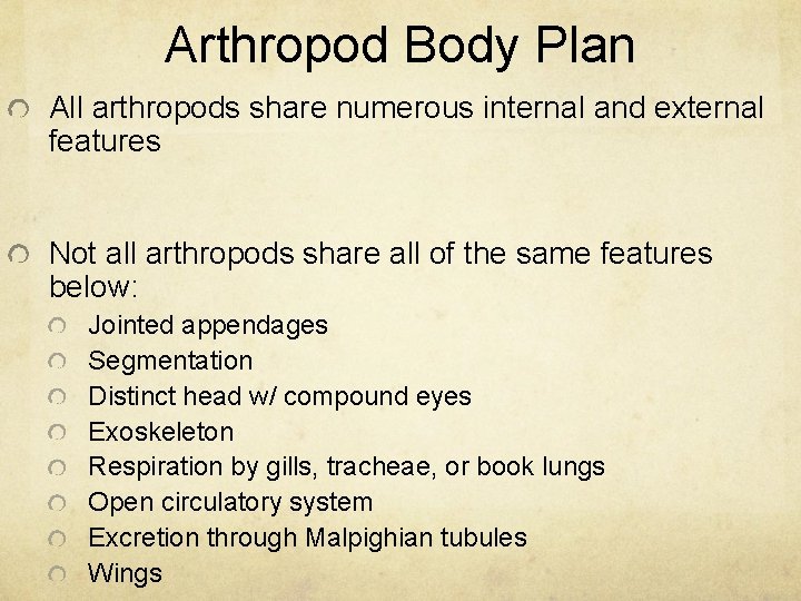 Arthropod Body Plan All arthropods share numerous internal and external features Not all arthropods