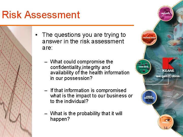 Risk Assessment • The questions you are trying to answer in the risk assessment