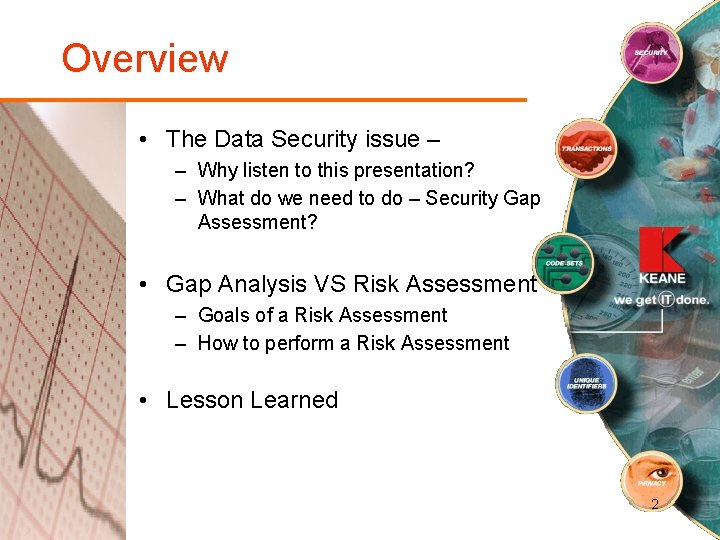 Overview • The Data Security issue – – Why listen to this presentation? –