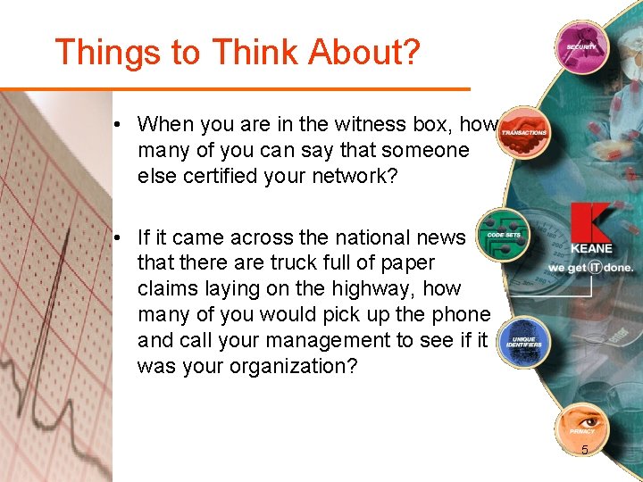 Things to Think About? • When you are in the witness box, how many