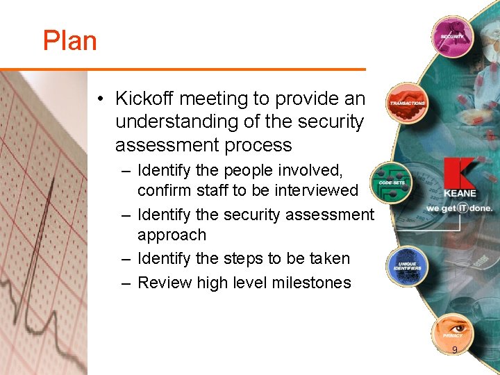 Plan • Kickoff meeting to provide an understanding of the security assessment process –