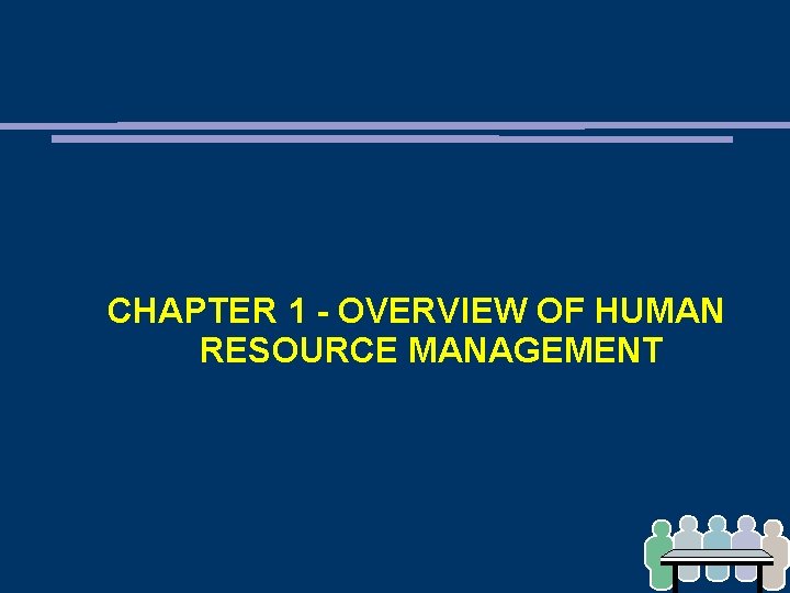CHAPTER 1 - OVERVIEW OF HUMAN RESOURCE MANAGEMENT 