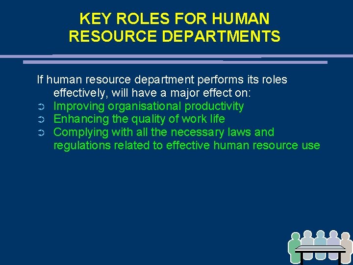 KEY ROLES FOR HUMAN RESOURCE DEPARTMENTS If human resource department performs its roles effectively,