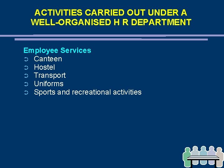 ACTIVITIES CARRIED OUT UNDER A WELL-ORGANISED H R DEPARTMENT Employee Services ➲ Canteen ➲