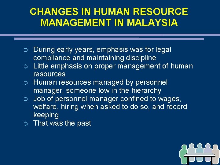 CHANGES IN HUMAN RESOURCE MANAGEMENT IN MALAYSIA ➲ ➲ ➲ During early years, emphasis