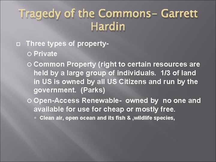 Tragedy of the Commons- Garrett Hardin Three types of property Private Common Property (right