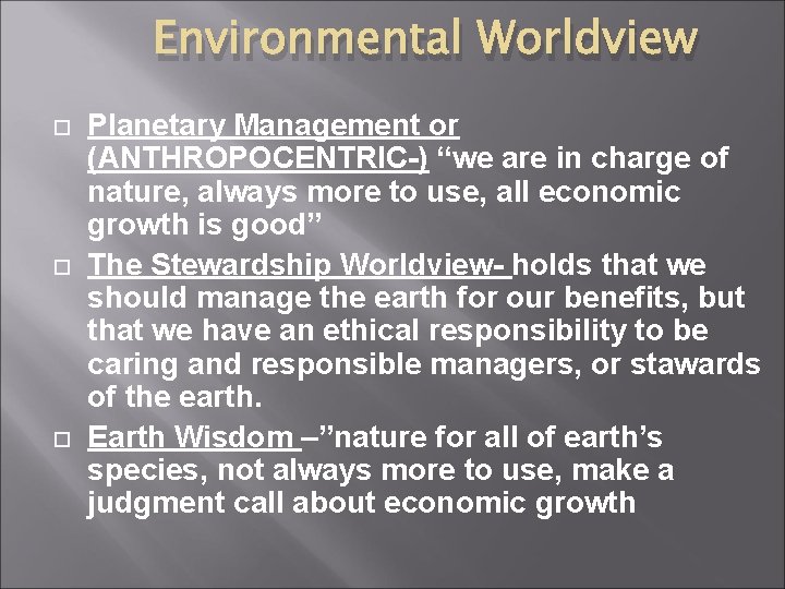 Environmental Worldview Planetary Management or (ANTHROPOCENTRIC-) “we are in charge of nature, always more