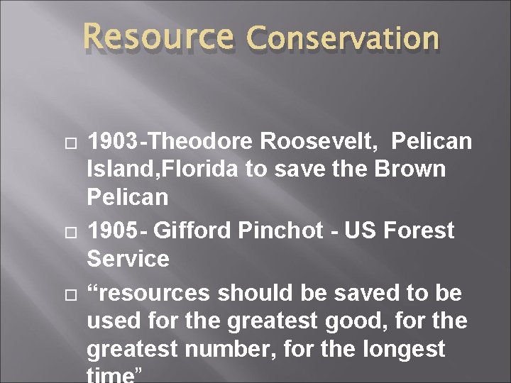 Resource Conservation 1903 -Theodore Roosevelt, Pelican Island, Florida to save the Brown Pelican 1905