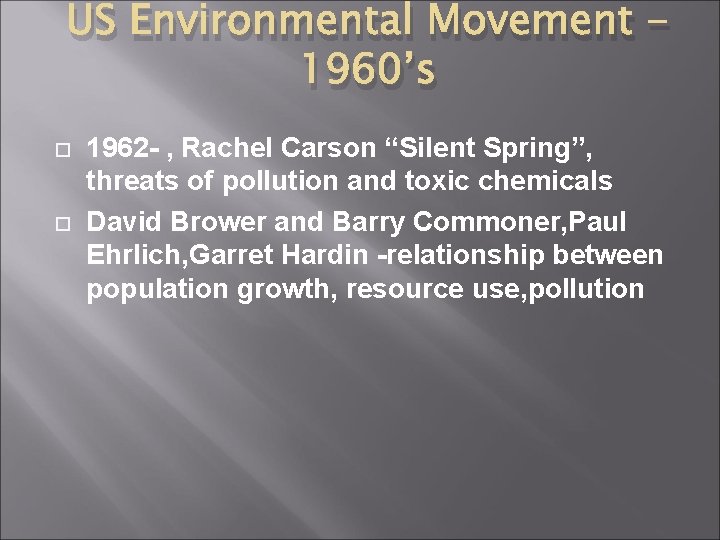 US Environmental Movement 1960’s 1962 - , Rachel Carson “Silent Spring”, threats of pollution