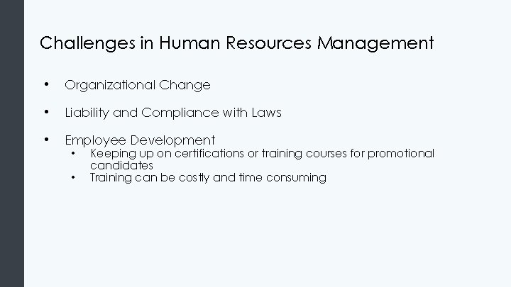 Challenges in Human Resources Management • Organizational Change • Liability and Compliance with Laws