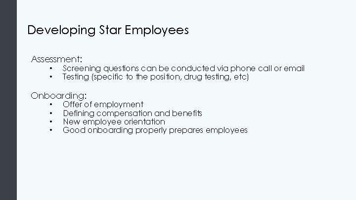Developing Star Employees Assessment: • Screening questions can be conducted via phone call or
