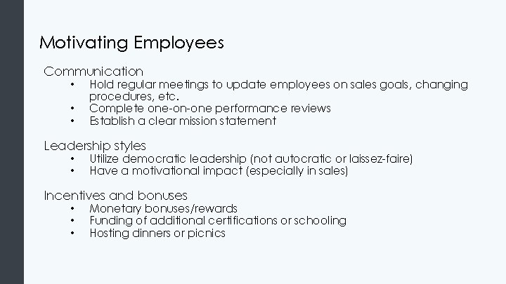 Motivating Employees Communication • Hold regular meetings to update employees on sales goals, changing
