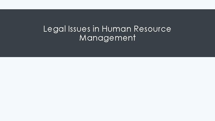 Legal Issues in Human Resource Management 