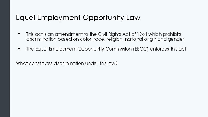 Equal Employment Opportunity Law • This act is an amendment to the Civil Rights