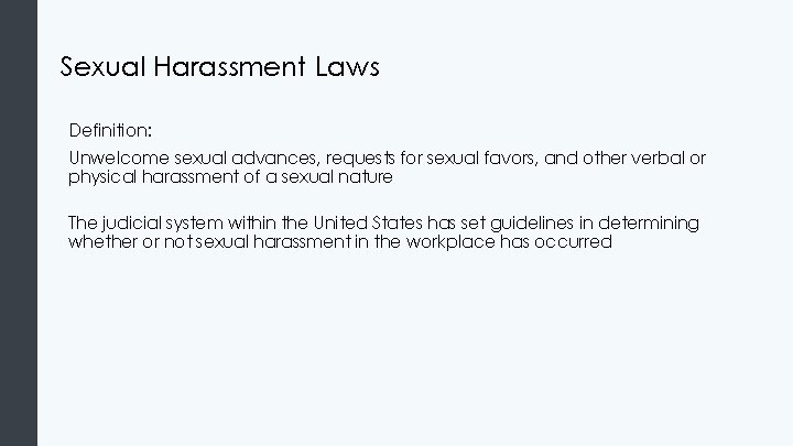 Sexual Harassment Laws Definition: Unwelcome sexual advances, requests for sexual favors, and other verbal