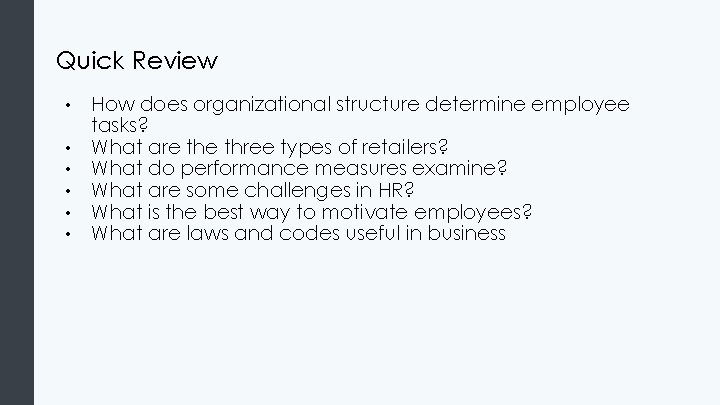 Quick Review • • • How does organizational structure determine employee tasks? What are