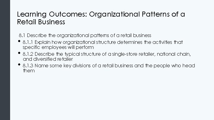 Learning Outcomes: Organizational Patterns of a Retail Business 8. 1 Describe the organizational patterns