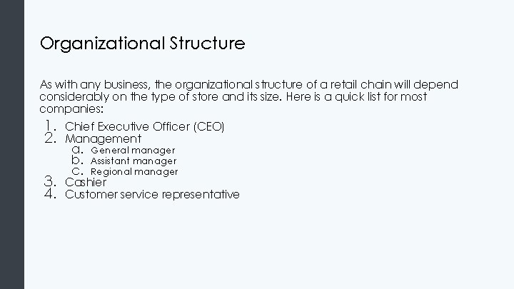 Organizational Structure As with any business, the organizational structure of a retail chain will