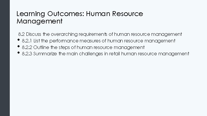 Learning Outcomes: Human Resource Management 8. 2 Discuss the overarching requirements of human resource