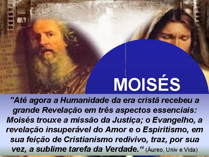 MOISÉS "Até agora a Humanidademonoteísmo da era cristã recebeu e a grande Revelação em