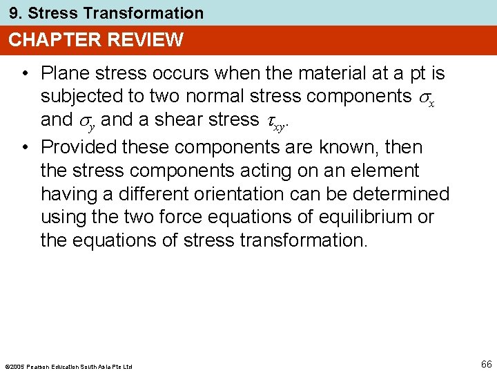 9. Stress Transformation CHAPTER REVIEW • Plane stress occurs when the material at a
