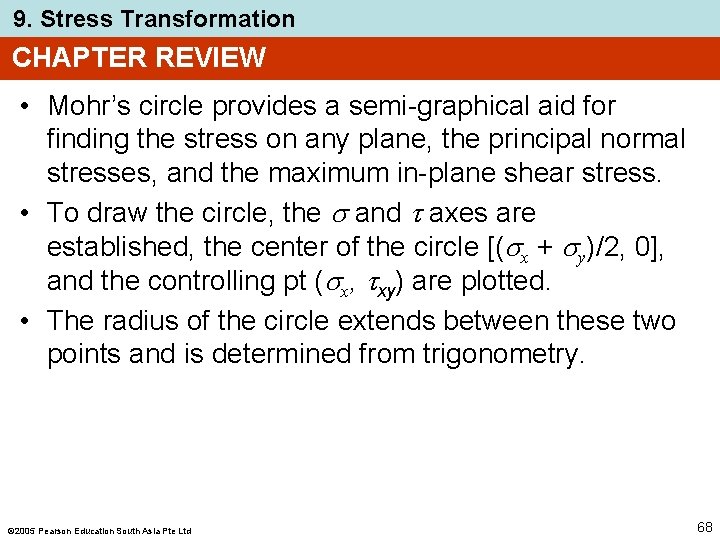 9. Stress Transformation CHAPTER REVIEW • Mohr’s circle provides a semi-graphical aid for finding