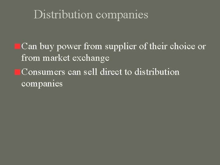 Distribution companies Can buy power from supplier of their choice or from market exchange