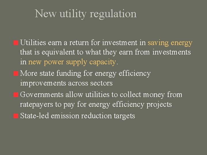 New utility regulation Utilities earn a return for investment in saving energy that is