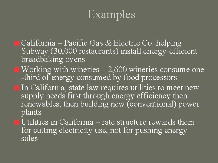 Examples California – Pacific Gas & Electric Co. helping Subway (30, 000 restaurants) install