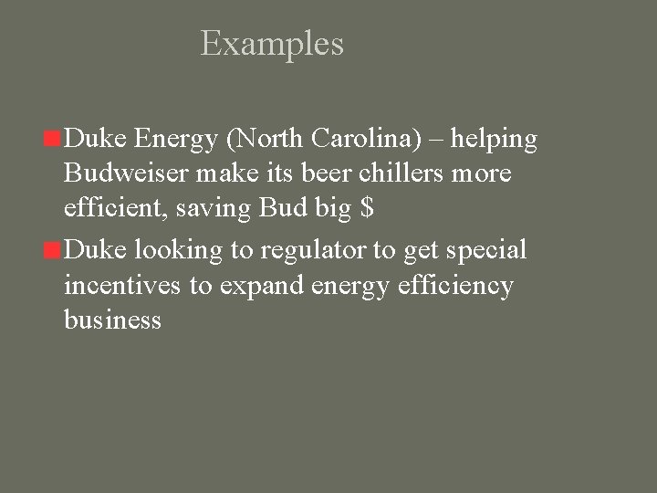 Examples Duke Energy (North Carolina) – helping Budweiser make its beer chillers more efficient,
