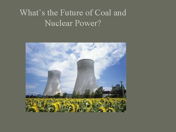 What’s the Future of Coal and Nuclear Power? 