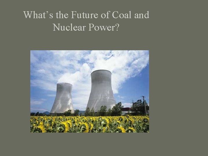 What’s the Future of Coal and Nuclear Power? 