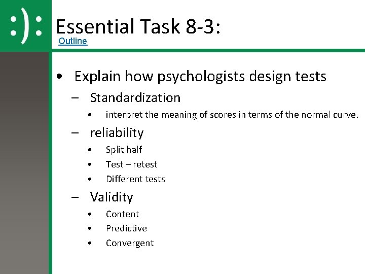 Essential Task 8 -3: Outline • Explain how psychologists design tests – Standardization •
