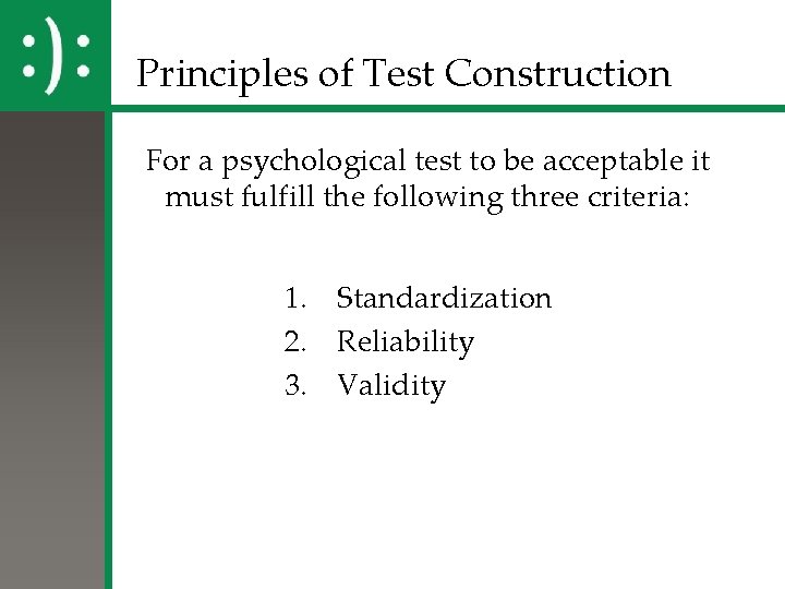 Principles of Test Construction For a psychological test to be acceptable it must fulfill