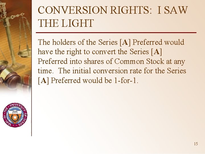 CONVERSION RIGHTS: I SAW THE LIGHT The holders of the Series [A] Preferred would