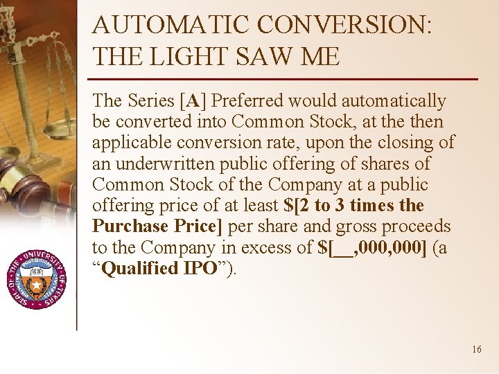 AUTOMATIC CONVERSION: THE LIGHT SAW ME The Series [A] Preferred would automatically be converted