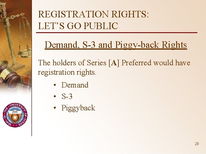 REGISTRATION RIGHTS: LET’S GO PUBLIC Demand, S-3 and Piggy-back Rights The holders of Series