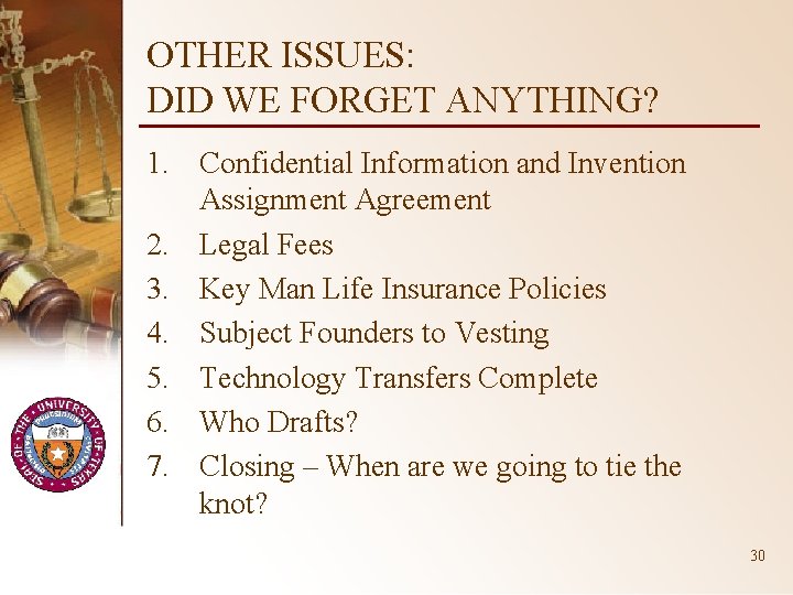 OTHER ISSUES: DID WE FORGET ANYTHING? 1. Confidential Information and Invention Assignment Agreement 2.