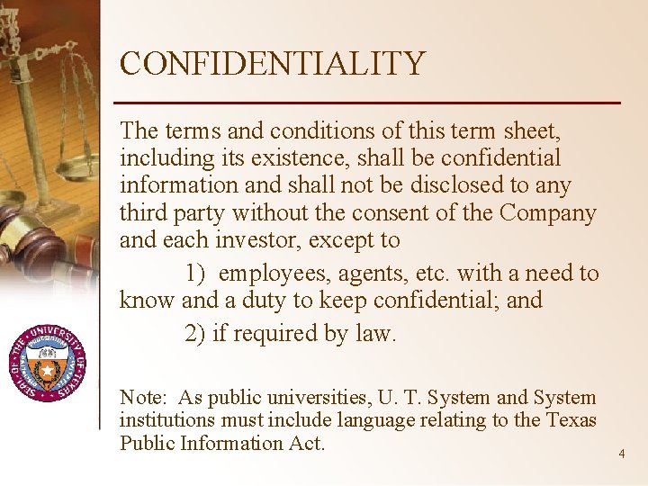 CONFIDENTIALITY The terms and conditions of this term sheet, including its existence, shall be