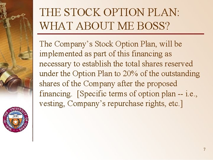 THE STOCK OPTION PLAN: WHAT ABOUT ME BOSS? The Company’s Stock Option Plan, will