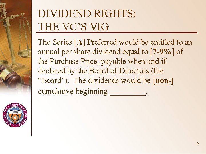 DIVIDEND RIGHTS: THE VC’S VIG The Series [A] Preferred would be entitled to an